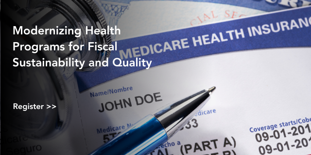 Modernizing Health Programs for Fiscal Sustainability and Quality